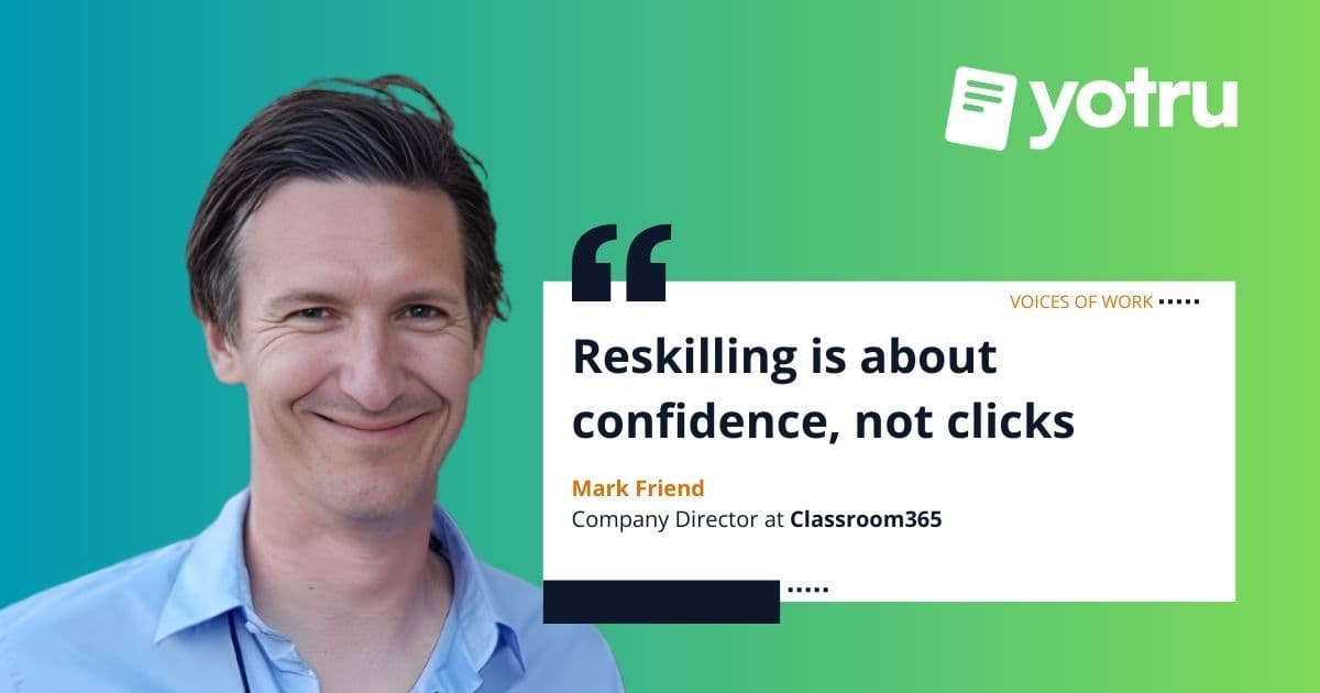 Quote graphic featuring Mark Friend on confidence and reskilling