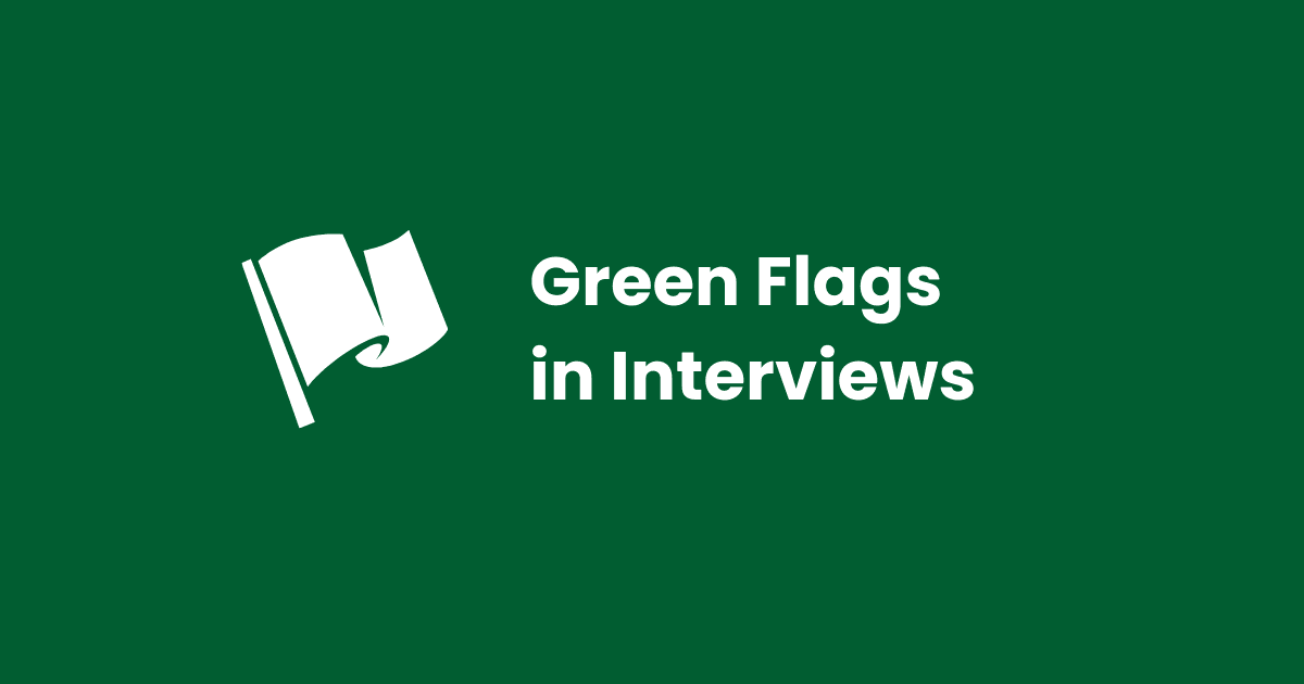 Image showing a green flag icon with the text "what green flags to watch for in an interview"