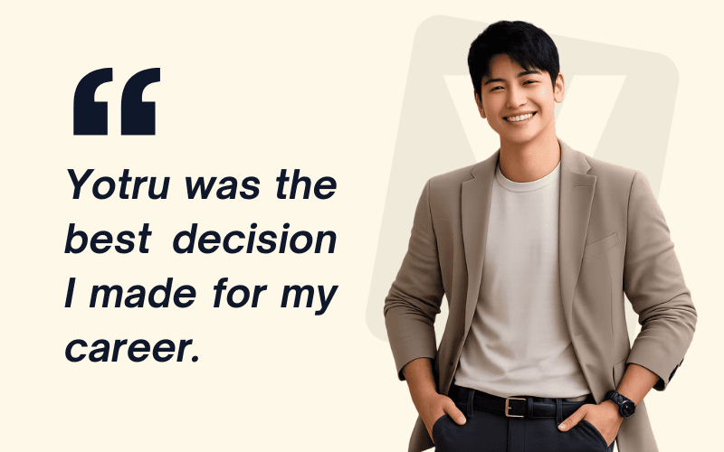 Yotru was the best decision I made for my career